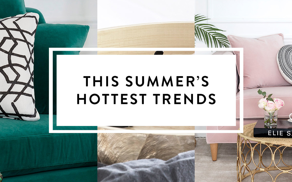 THIS SUMMER’S HOTTEST INTERIOR TRENDS