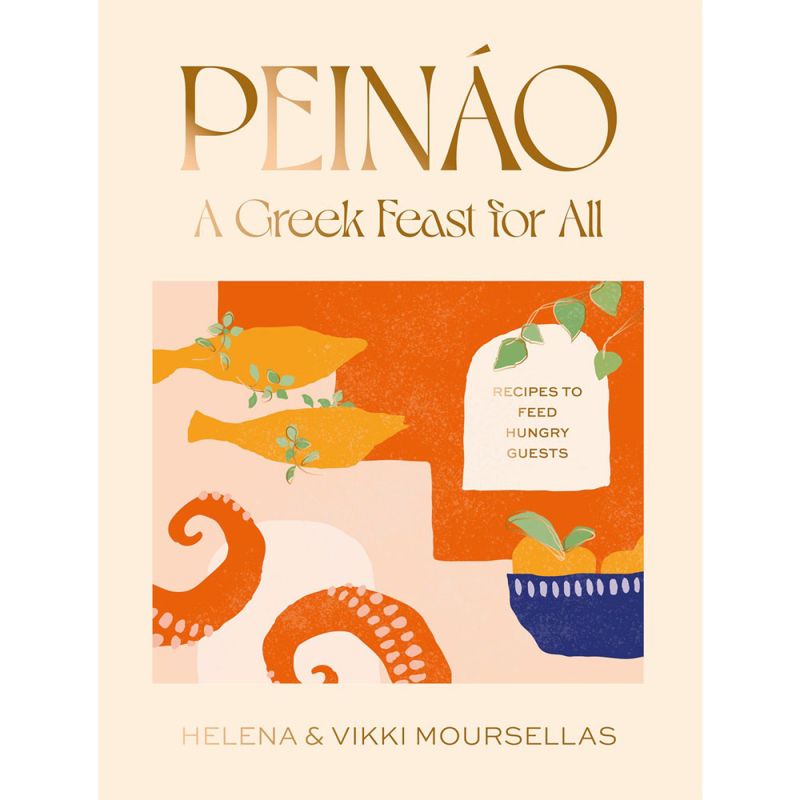 Peináo: A Greek Feast for All: Recipes to feed hungry guests