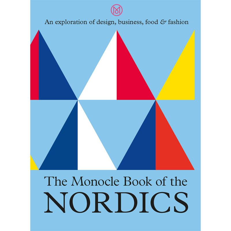 The Monocle Book of the Nordics: An exploration of design, business, food & fashion