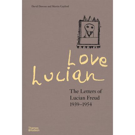 Love Lucian: The Letters of Lucian Freud 1939–1954 – A Times Best Art Book of 2022